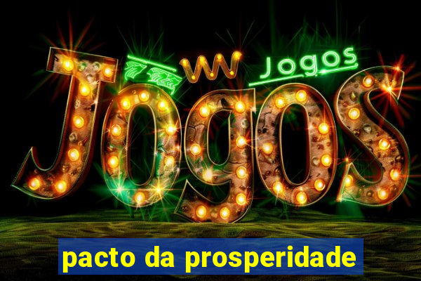 pacto da prosperidade